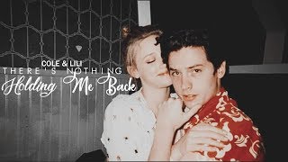 Cole & Lili *:･ﾟ✧ There's nothing holding me Back