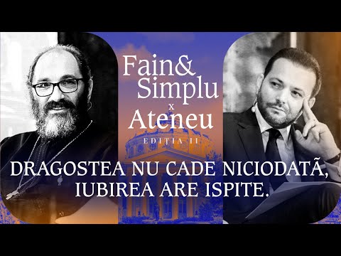 MANUALUL IUBIRII APROAPELUI. PĂRINTELE CONSTANTIN NECULA & MIHAI MORAR | Fain & Simplu x Ateneu 123