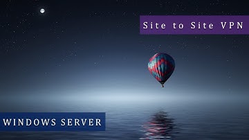 Configure IKEv2 site to site VPN with windows server 2016 /2019