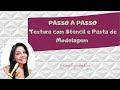 PASSO A PASSO: Textura com Stencil e Pasta de Modelagem