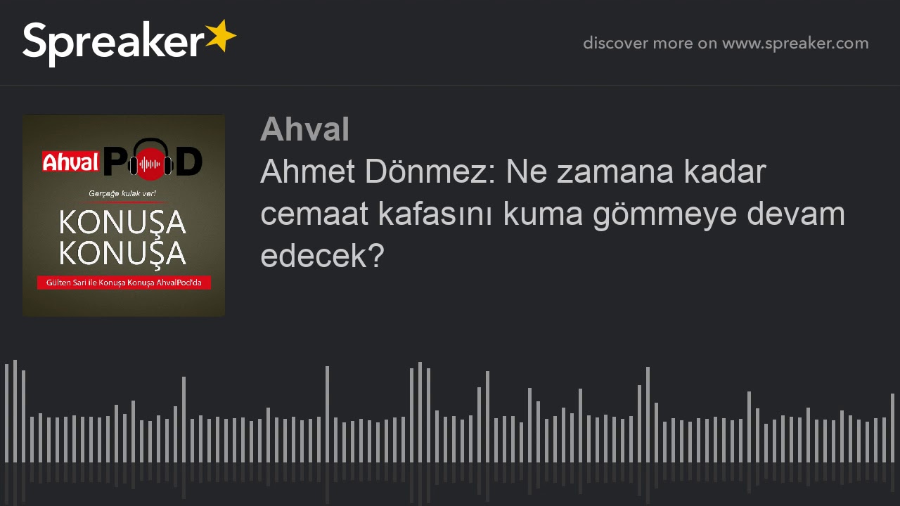 Ahmet Dönmez: Ne zamana kadar cemaat kafasını kuma gömmeye devam edecek?