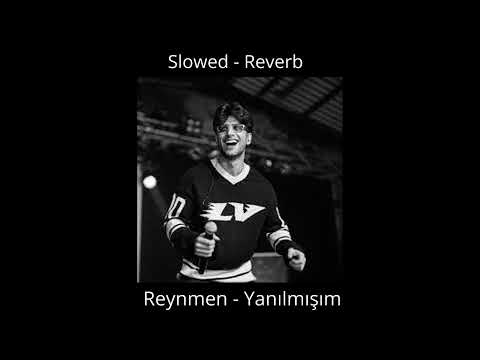 Reynmen  - Yanılmışım  - Slowed - Reverb