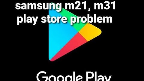 How to fix samsung m21, m31 play store problem