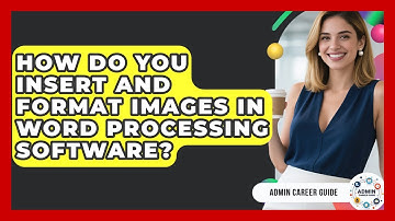 How Do You Insert And Format Images In Word Processing Software? - Admin Career Guide