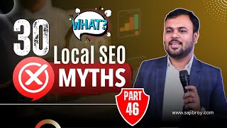 Google's 30 Local SEO Myths | Common Factors That Don't Impact Google Local Rankings | Sajib Roy