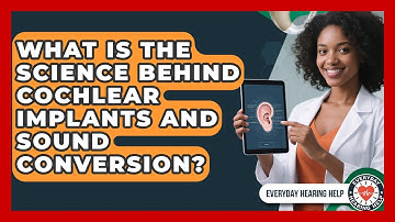 What Is The Science Behind Cochlear Implants And Sound Conversion? - Everyday Hearing Help