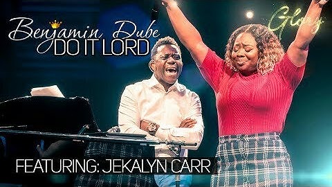 Benjamin Dube ft Jekalyn Carr – Do It Lord | Official Audio