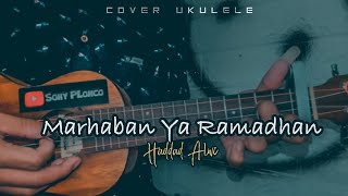 Marhaban Ya Ramadhan - Haddad Alwi || Cover Ukulele senar 4 By Sony PLonco