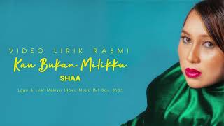 Kau Bukan Milikku - Shaa | Official Lirik Video