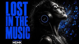 MDMK - LOST IN THE MUSIC | Funky Tech House