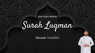 Surah Luqman | ( Maqam Ajam ) Beautiful Recitation | Qari Adam Munshi Ramadan 1442