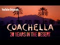 Coachella 20 years in the desert  youtube originals
