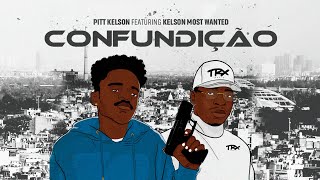 Confundição - Pitt Kelson ft Kelson Most Wanted (Official Audio)