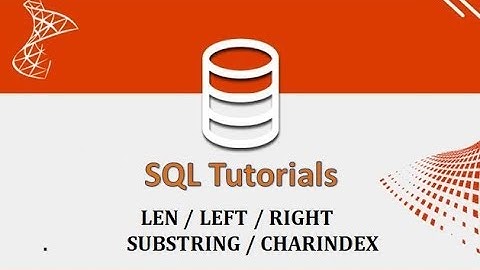 SQL Tutorials - 8.System Functions_1 - LEN / LEFT / RIGHT / SUBSTRING / CHARINDEX