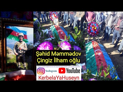 Şəhid Məmmədov Çingiz İlham oğlu - 18.12.2020 Şəmkir, Yeniabad (Pitdili) kəndi