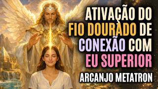 Connection with Higher Self + Activation of the Crown Chakra | Archangel Metatron