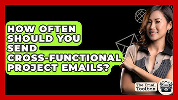 How Often Should You Send Cross-Functional Project Emails? - TheEmailToolbox.com