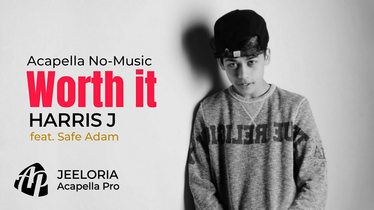 Harris J feat. Saif Adam - Worth it (Acapella No-Music)