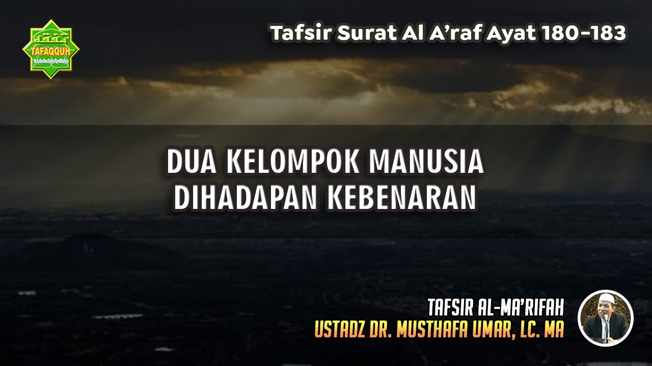 TAFSIR SURAT AL A'RAF AYAT 180-183 | Ustadz Dr. Musthafa Umar, Lc., MA