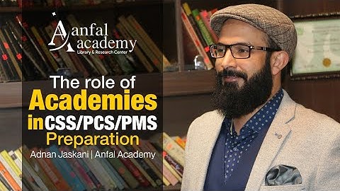 The Role of Academies in CSS/PCS/PMS Preparation | Adnan Jaskani | Anfal Academy