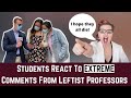 Students React To 'EXTREME' Comments From Leftist Professors