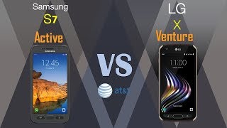 Samsung Galaxy S7 active VS LG X venture - at&t