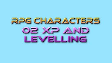 Game Design Tutor RPG Characters 02: XP and Levelling