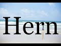 How To Pronounce Hern🌈🌈🌈🌈🌈🌈Pronunciation Of Hern