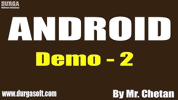 ANDROID tutorial || Demo - 2 || by Mr. Chetan On 22-07-2020 @7AM