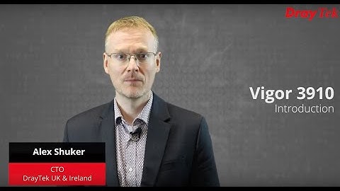 DrayTek Vigor 3910: features, key differentiators and management.