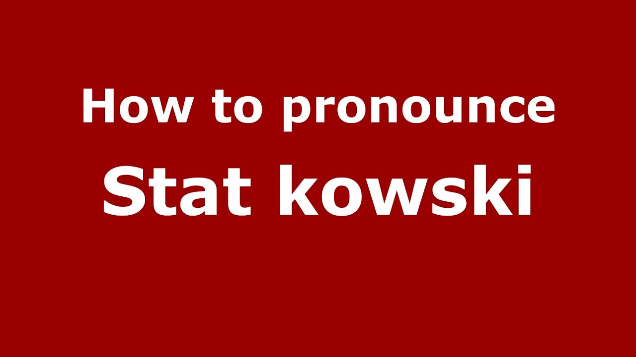 How to pronounce Stat kowski (Polish/Poland) YouTube