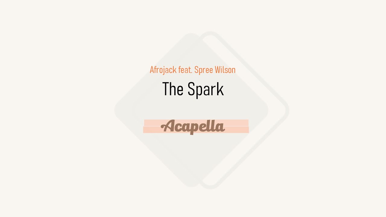 Afrojack feat Spree Wilson   The Spark Acapella