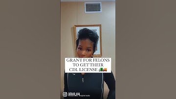 Grant For Felons To Get Their CDL License