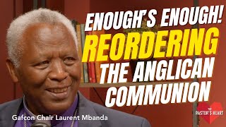 Enough’s Enough! — A Bible-Centred Reordering of Global Anglicanism — with Laurent Mbanda