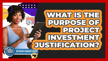What Is The Purpose Of Project Investment Justification?