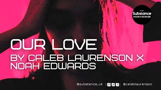 Caleb Laurenson x Noah Edwards - Our Love
