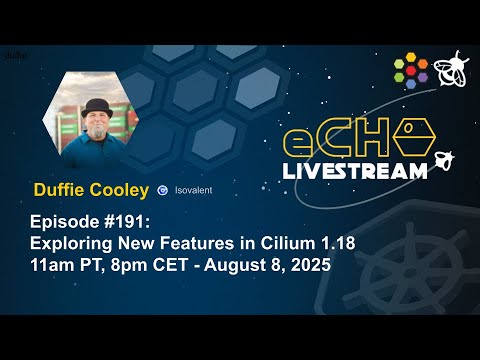 eCHO Episode 191: Exploring New Features in Cilium 1.18