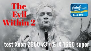 The Evil Within 2 game test Xeon 2660 v3 + GTX 1660 no comment