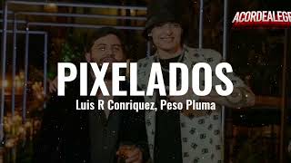 Luis R Conriquez, Peso Pluma - Pixelados