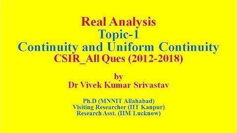 Lec-1a: Real Analysis_CSIR _NET Continuity & Uniform Continuity_All Questions(2012_2018)