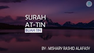 Surah At-Tin dan Terjemahannya - Mishary Rashid Alafasy