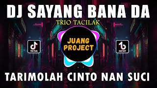 DJ SAYANG BANA DA | TARIMOLAH CINTO NAN SUCI REMIX FULL BASS VIRAL TIKTOK TERBARU 2023