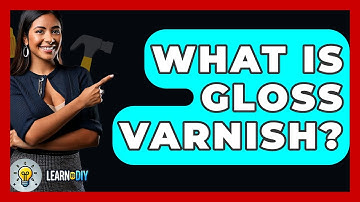 What Is Gloss Varnish? - LearnToDIY360.com