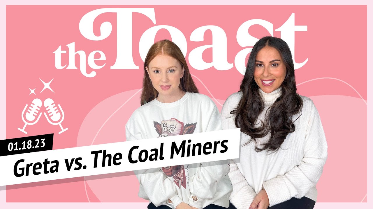 Greta vs. The Coal Miners: The Toast, Wednesday, January 18th, 2023