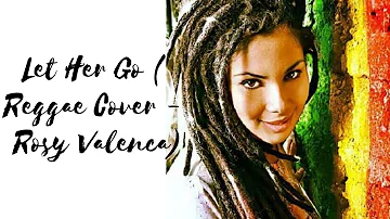 Let Her Go ( Reggae Cover - Rosy Valenca)