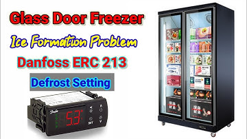 Glass Door Freezer Ice Build Up || How To Danfoss ERC 213 Defrost Setting | Freezer Cooling Problem