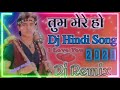 य र म ज न क य ह य र क य ज न Tum Mere Ho DJ Remix Hindi Gane Raghav Music