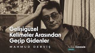 Filistinin Kalemi Mahmud Derviş - Gelişigüzel Kelimeler Arasından Geçip Gidenler