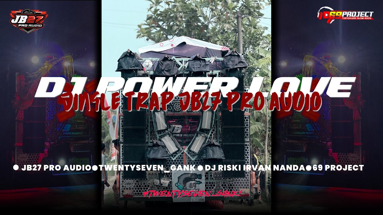 DJ POWER LOVE TRAP!!!! | JB27 PRO AUDIO feat DJ RISKI IRVAN NANDA X 69 PROJECT | TWENTYSEVEN_GANK!!!