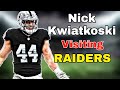 Report: Nick Kwiatkoski VISITING the Raiders